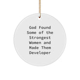 Funny Developer Gifts from Friends, Circle Ornament for Christmas, 'God Found Some Of The Strongest Women And Made Them Developer' Quote - Image 1